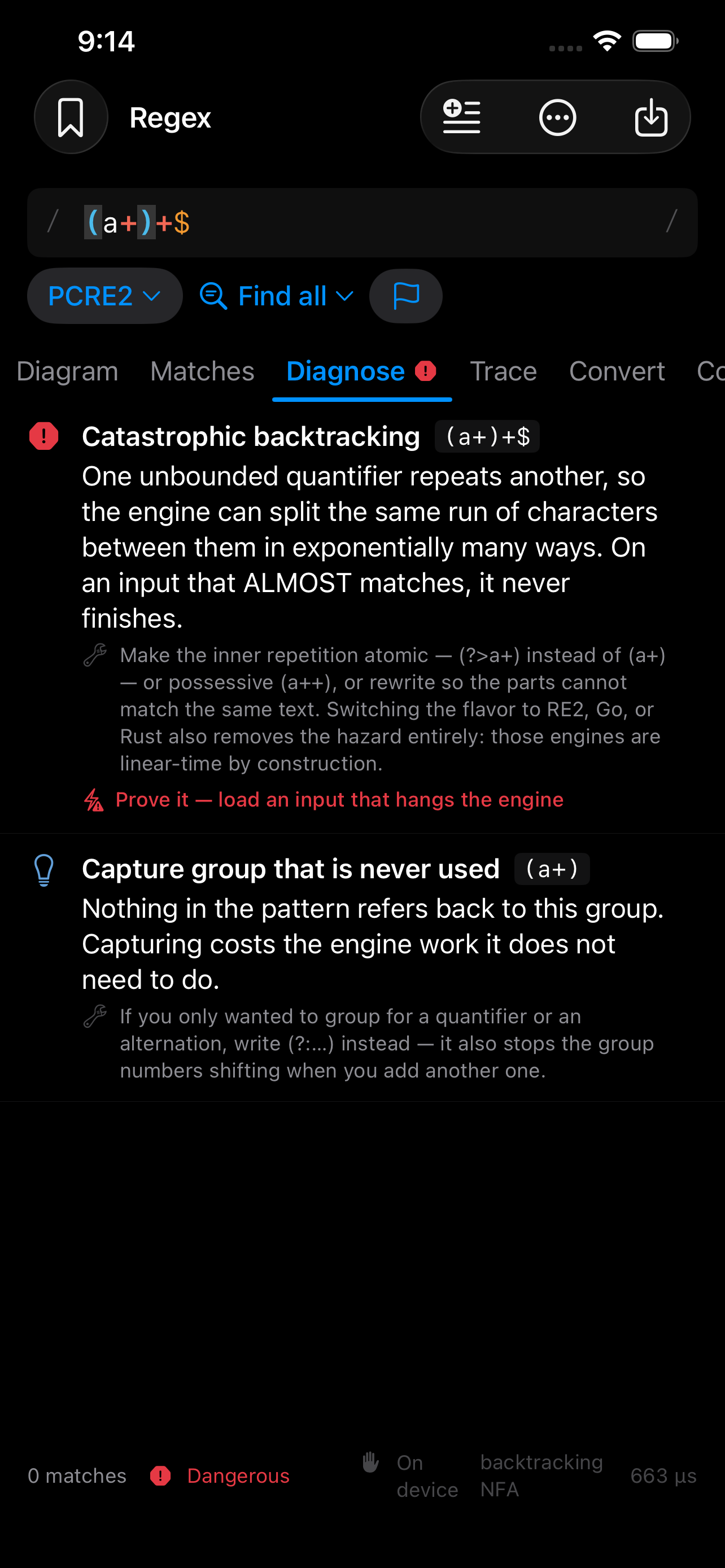 Diagnose on iPhone &mdash; the pattern (a+)+$ flagged for catastrophic backtracking, explained as one unbounded quantifier repeating another so the engine can split the same run of characters exponentially many ways, with fixes offered as an atomic or possessive group or a switch to RE2, Go or Rust, an offer to load an input that hangs the engine to prove it, and a second finding for a capture group nothing refers back to
